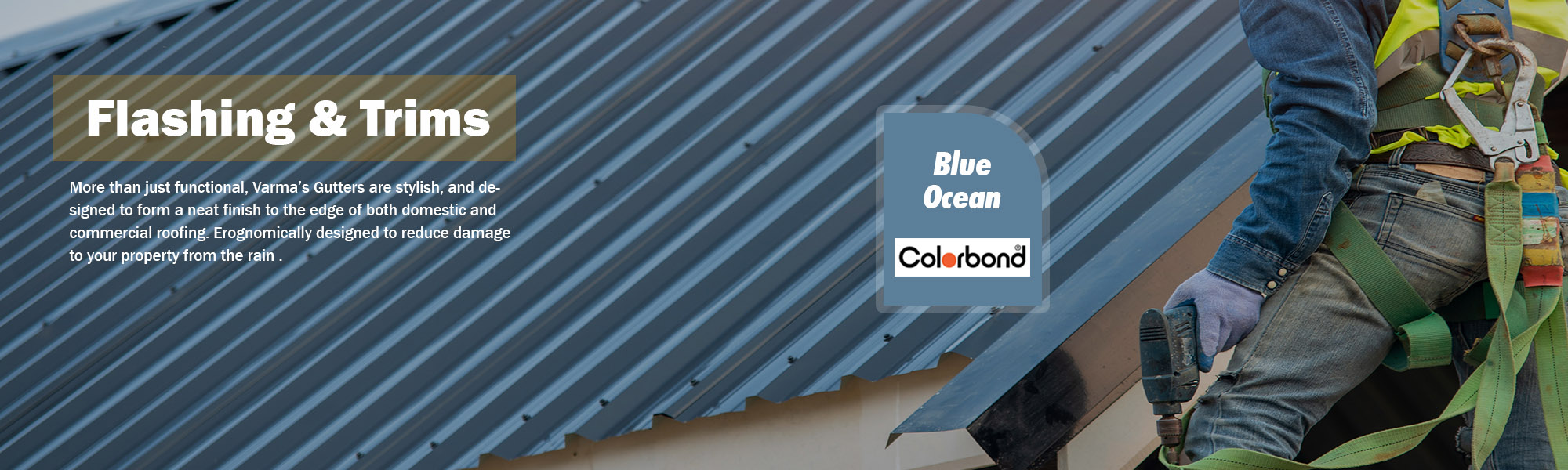 Flashings, Eaves, Gables, Walls, Drip Edges, Vallies, Ridge Caps